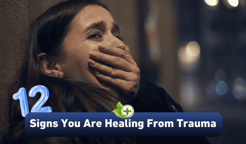 12 Signs You Are Healing From Trauma - Ulti Health Guide