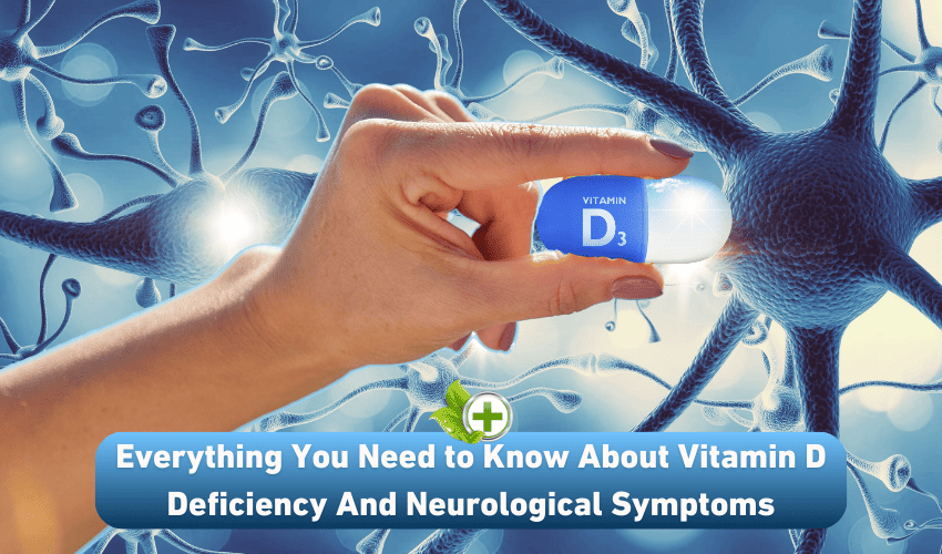 Everything You Need to Know About Vitamin D Deficiency And Neurological
