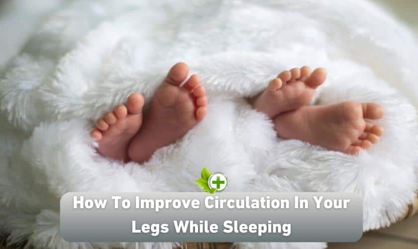 how-to-improve-circulation-in-legs-while-sleeping