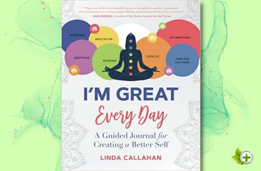 I'M GREAT Every Day: A Guided Journal for Creating a Better Self in a post about Self Care Journals